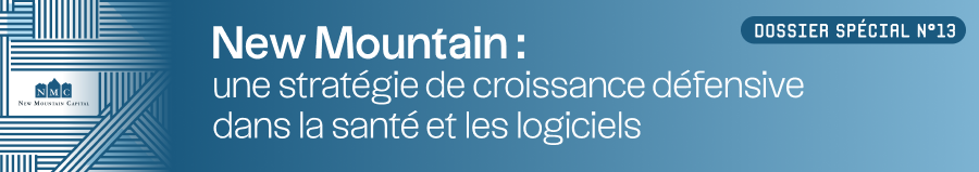 Dossier Spécial n13 - New Mountain :  une stratégie de croissance défensive dans la santé  et les logiciels - avril 2025